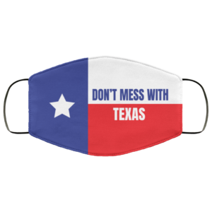 Dont Mess With Texas  Face Mask