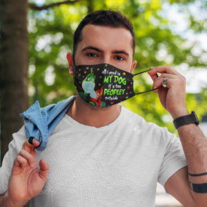 All I Need Is My Dog Its Too Peopley Outside Grinch Cloth Face Mask