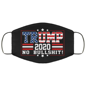 Trump 2020 No Bullshit Face Mask Funny Trump Face Mask