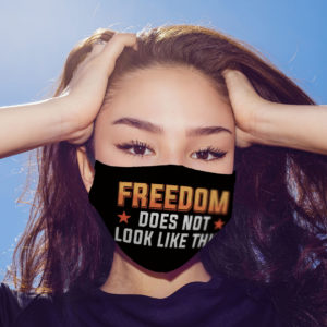 Freedom Does Not Look Like This Cloth Face Mask