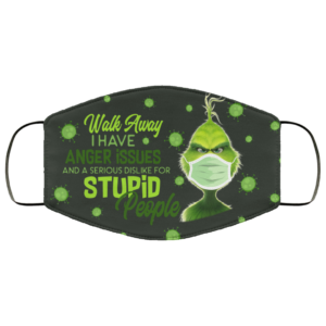 Grinch Walk Away I Have Anger Issues and a Serious Dislike Face Mask
