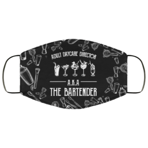 Adult Daycare Director A.K.A The Bartender Cloth Face Mask