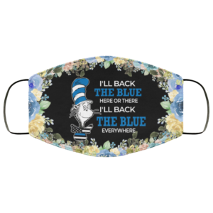 Dr Seuss I’ll Back The Blue Here Or There Cloth Face Mask