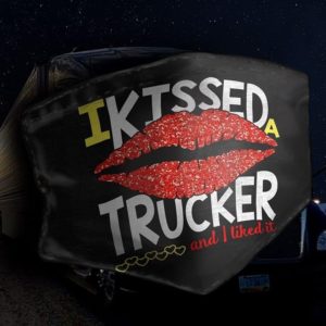 I kissed a trucker and I liked it Cloth Face Mask Reusable