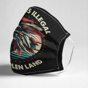 No One Is Illegal On Stolen Land Cloth Face Mask Reusable