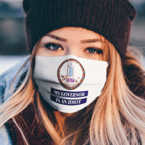 Sarcastic My Governor Is An Idiot Virginia Politics Face Mask