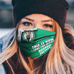 This Is How I Save The World Boston Celtics Cloth Face Mask