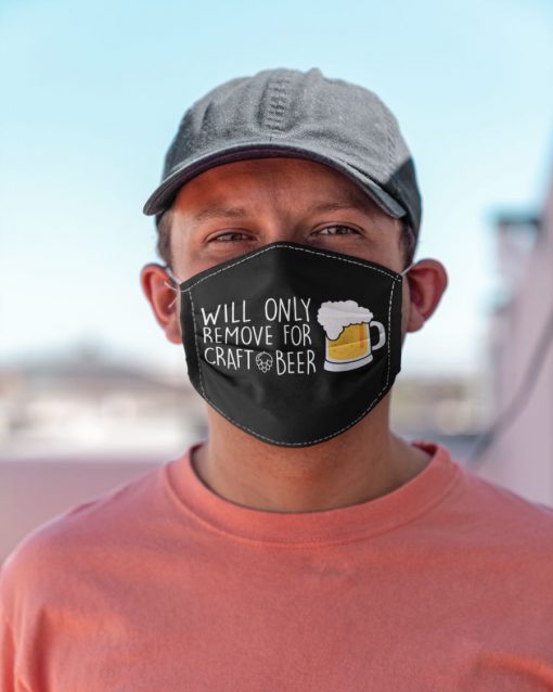 Will Only Remove For Craft Beer Cloth face mask Will Only Remove For Craft Beer Cloth face mask