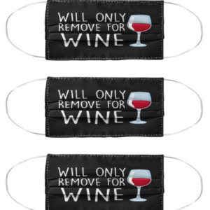 Will only remove for wine Cloth Face Mask Reusable