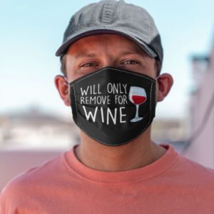 Will only remove for wine Cloth Face Mask Reusable
