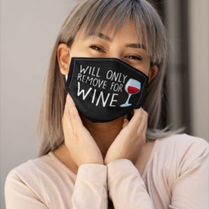 Will only remove for wine Cloth Face Mask Reusable
