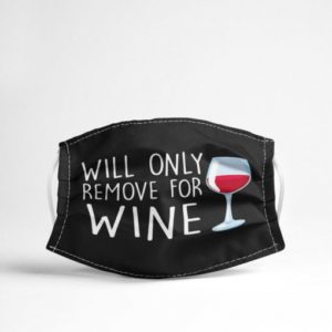 Will only remove for wine Cloth Face Mask Reusable