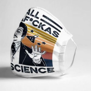 Yall Mother Fuckers Need Science Cloth Face Mask Reusable