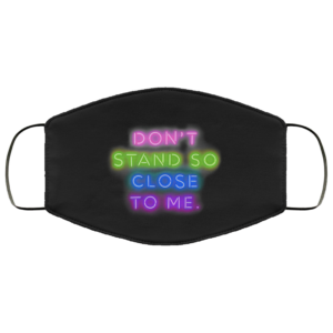 Dont Stand So Close To Me – The Police – Social Distancing – Quarantine Face Mask