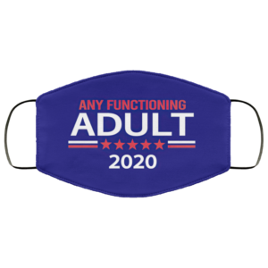 Any Functioning Adult 2020 Face Mask