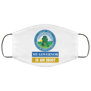 Sarcastic My Governor Is An Idiot North Dakota Politics Face Mask