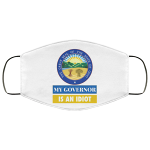 Sarcastic My Governor Is An Idiot Ohio Politics Face Mask