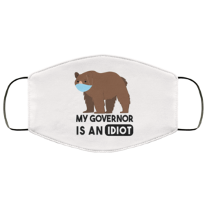 Sarcastic My Governor Is An Idiot Politics Face Mask