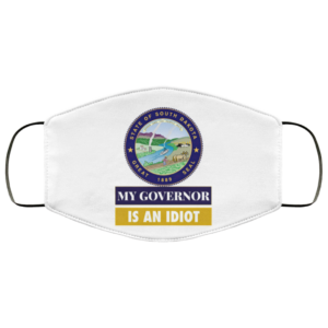 Sarcastic My Governor Is An Idiot South Dakota Politics Face Mask