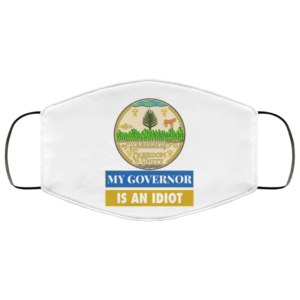 Sarcastic My Governor Is An Idiot Vermont Politics Face Mask