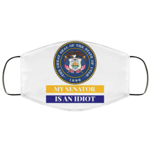 Sarcastic My Senator Is An Idiot Utah Politics Face Mask