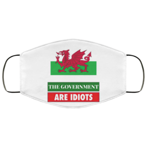 The Government Are Idiots Wales UK Funny Politics Face Mask