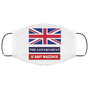 The Government Is Daft Wazzock United Kingdom Funny Politics Face Mask