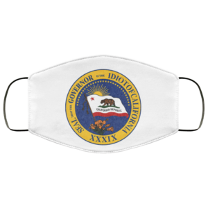 Vintage Funny California Governor Seal My Governor is an idiot Face Mask