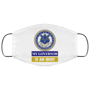 Sarcastic My Governor Is An Idiot Connecticut Politics Face Mask