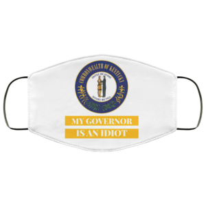 Sarcastic My Governor Is An Idiot Kentucky Politics Face Mask