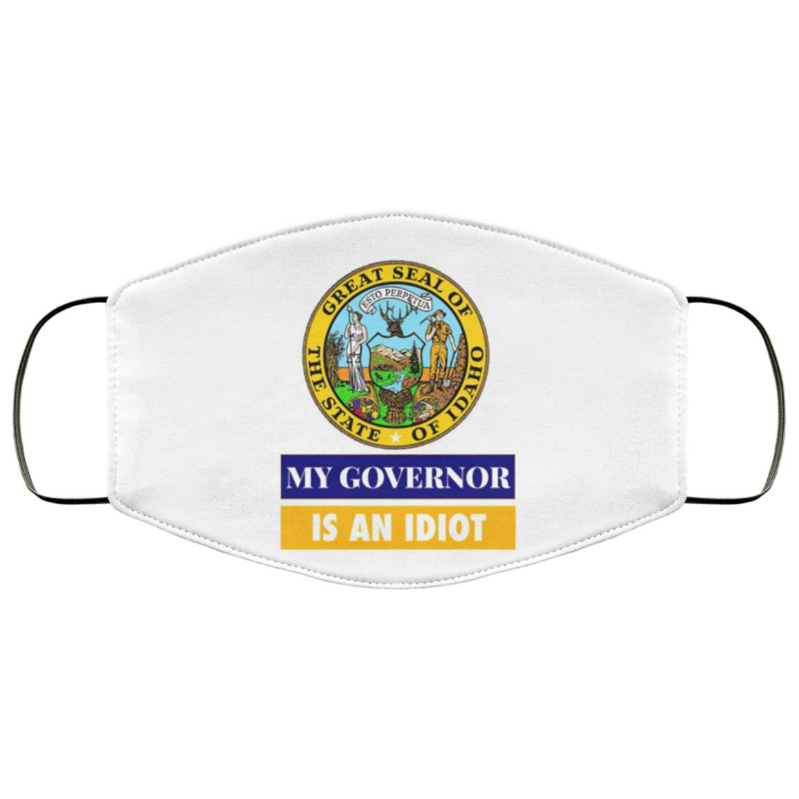 Sarcastic My Governor Is An Idiot Idaho Politics Face Mask