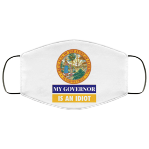 Sarcastic My Governor Is An Idiot Florida Politics Face Mask