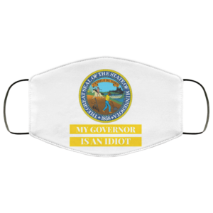 Sarcastic My Governor Is An Idiot Minnesota Politics Face Mask