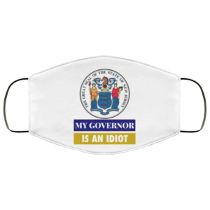 Sarcastic My Governor Is An Idiot New Jersey Politics Face Mask