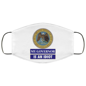 Sarcastic My Governor Is An Idiot New Mexico Politics Face Mask