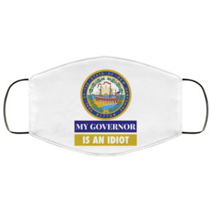Sarcastic My Governor Is An Idiot New Hampshire Politics Face Mask