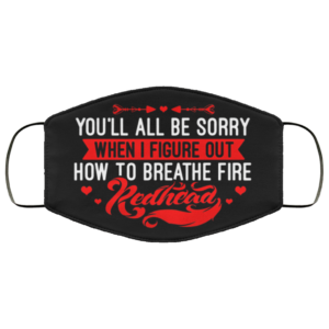 Youll All Be Sorry When I Figure Out How To Breathe Fire Redhead Face Mask Face