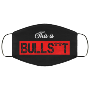 This Is Bull Shit Sarcastic Humor Novelty Face Mask