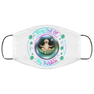 Stay out of my bubble sloth Face Mask