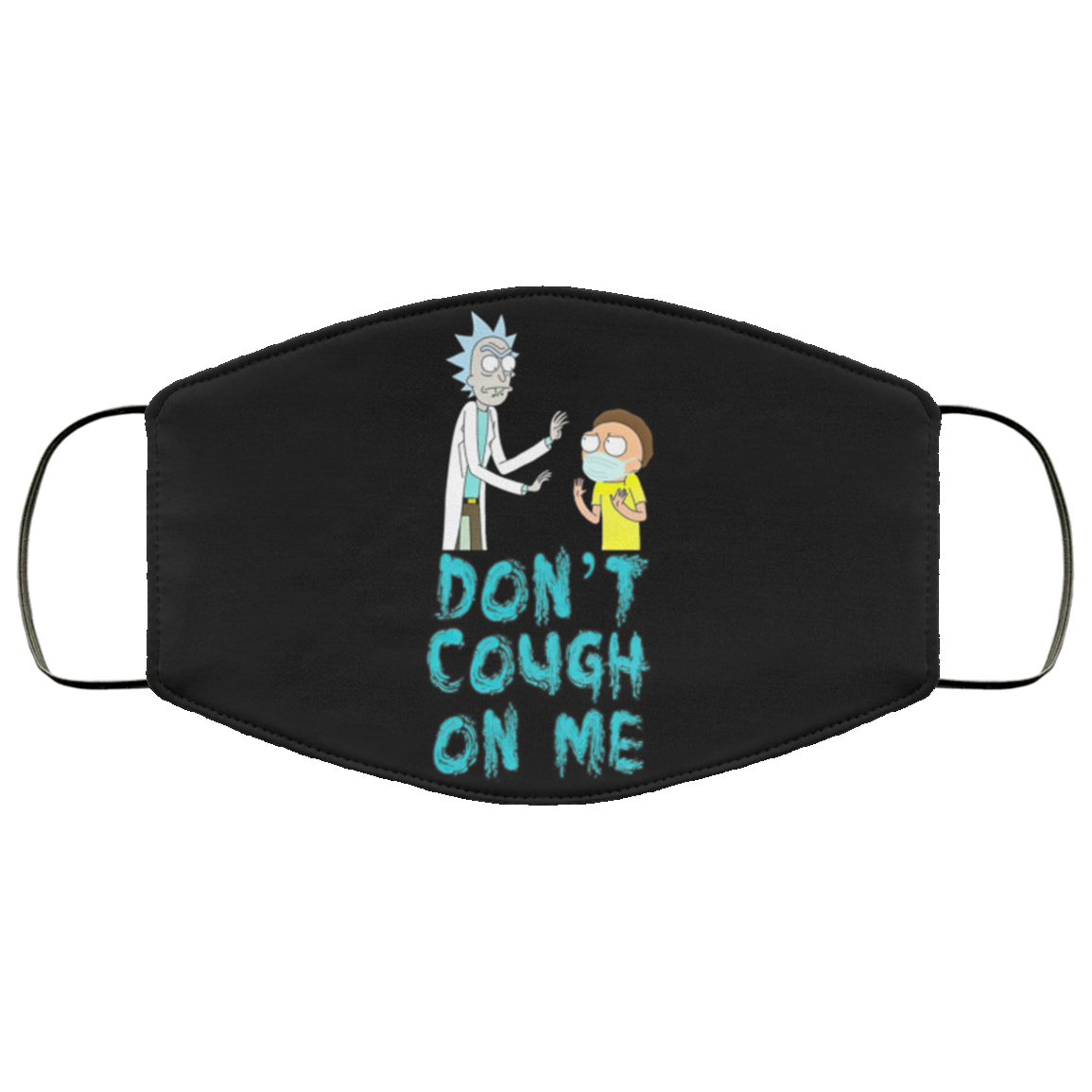 Don’t Cough on me – Rick and Morty Face Mask Don’t Cough on me – Rick and Morty Face Mask