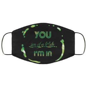 You son of a bitch Im In Rick and Morty Face Mask