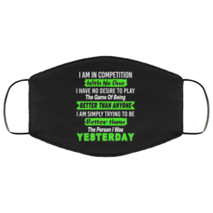 Better Than The Person I Was Yesterday Face Mask