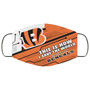 This Is How I Save The World Cincinnati Bengals Cloth Face Mask