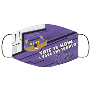 This Is How I Save The World Secret Squirrel Cloth Face Mask