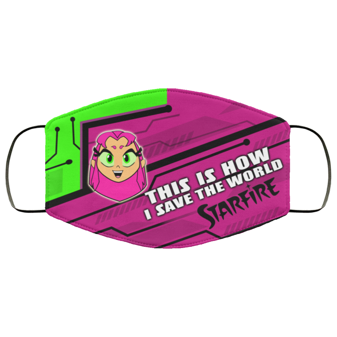 This Is How I Save The World Starfire Cloth Face Mask