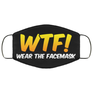 WTF Wear The Face Mask Funny Face Mask