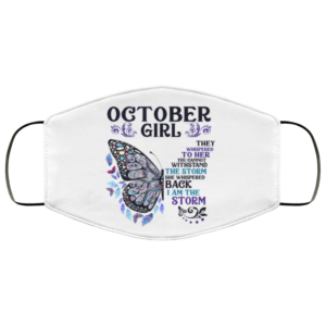 Butterfly October Girl They Whispered to Her I Am the Storm Cloth Face Mask