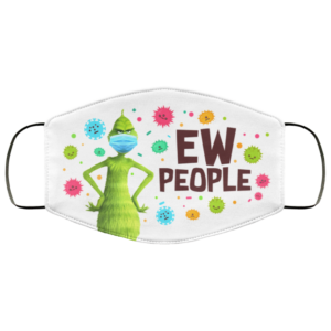 Ew People Grinch Christmas Covid-19 Virus Face Mask