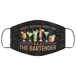 Adult Daycare Director AKA The Bartender Face Mask Reusable