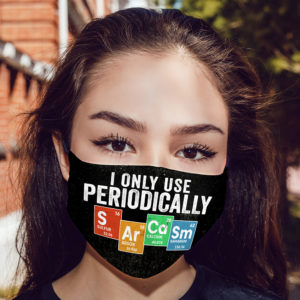 I Only Use Sarcasm Periodically Face Mask